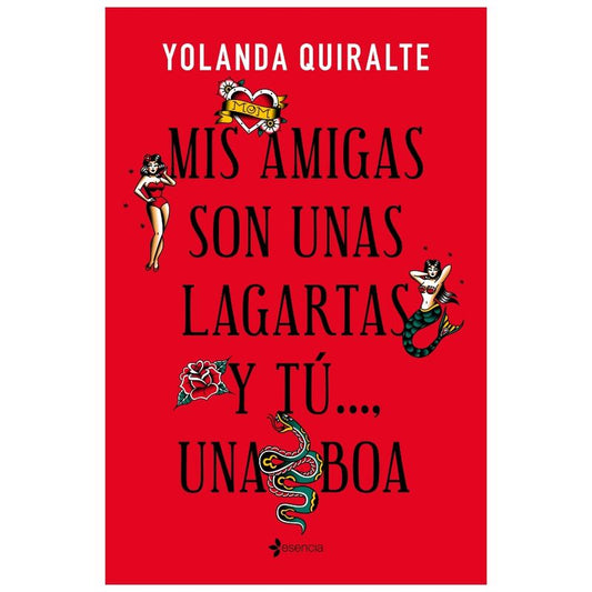 GRUPO PLANETA - MIS AMIGAS SON UNAS LAGARTAS Y TÚ...UNA BOA | ÉDITION DE POCHE GRUPO PLANETA